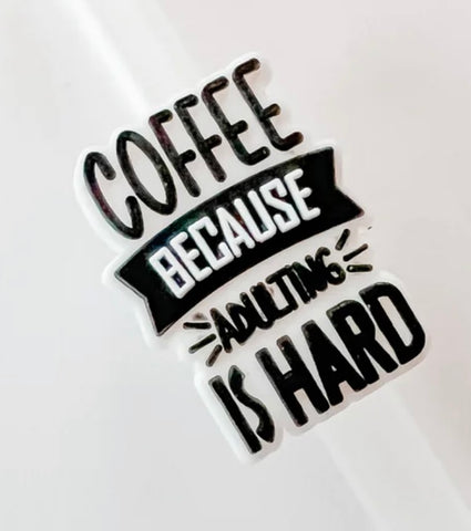 Coffee Because Adulting is Hard Straw Accessory